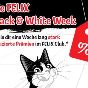 Black & White Week im Felix Club: Diese Woche stark reduzierte Prämien (ca. 50%)
