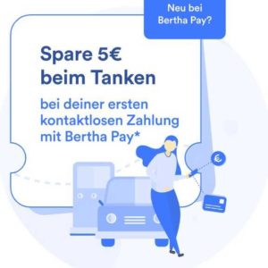 Tank-Rabatt: 5€ + 5 Cent pro Liter sparen mit Bertha-App (Neukunden)