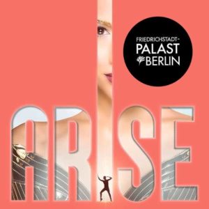 ARISE GRAND SHOW - Die neue Show im Friedrichstadtpalast / 20% Rabatt auf bestimmte Kategorien an bestimmten Tagen