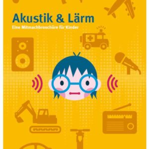 Akustik & Lärm: Eine Mitmachbroschüre für Kinder Gratis anfordern
