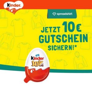 Kaufe 3 x kinder Joy und erhalte einen 10€ Gutschein für Spreadshirt.de