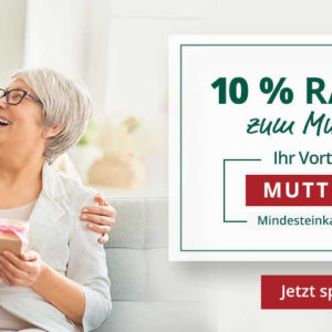 10 % Muttertagsrabatt für die moderne Hausfau ab €50 Enkaufswert.