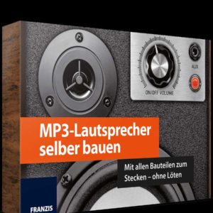 Franzis: MP3-Lautsprecher selber bauen (€15,00 statt €29,95)